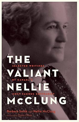 Immagine del venditore per The Valiant Nellie McClung: Collected Columns by Canada's Most Famous Suffragist venduto da Zoom Books East