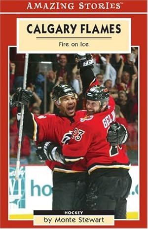 Bild des Verk�ufers f�r Calgary Flames: Fire On Ice (Amazing Stories) zum Verkauf von Goodwill of Greater Milwaukee and Chicago