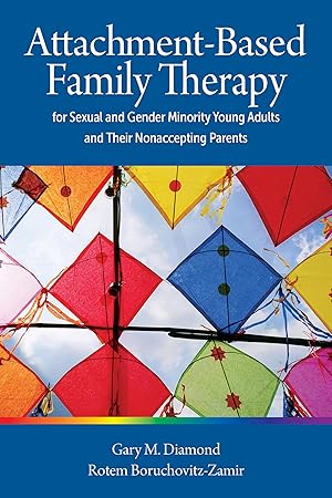 Immagine del venditore per Attachment-Based Family Therapy for Sexual and Gender Minority Young Adults and Their Nonaccepting Parents venduto da Goodbooks Company