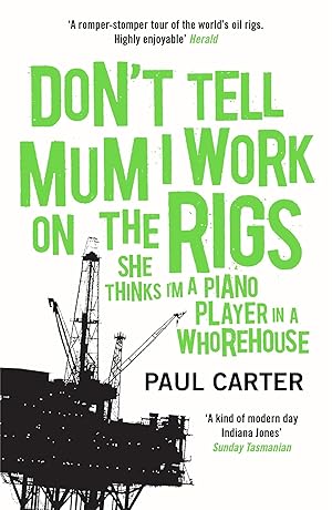 Imagen del vendedor de Don't Tell Mum I Work on the Rigs: (She Thinks I'm a Piano Player in a Whorehouse) a la venta por Zoom Books East
