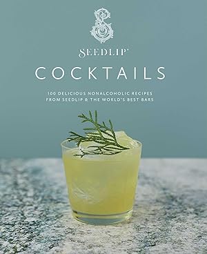Immagine del venditore per Seedlip Cocktails: 100 Delicious Nonalcoholic Recipes from Seedlip & The World's Best Bars venduto da Zoom Books East