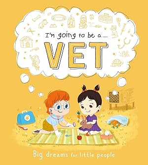 Imagen del vendedor de I'm Going to be a. . . Vet: Big Dreams for Little People: A Career Book for Kids a la venta por Zoom Books East