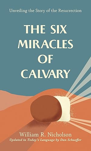 Seller image for The Six Miracles of Calvary: Unveiling the Story of Easter for sale by Zoom Books Company