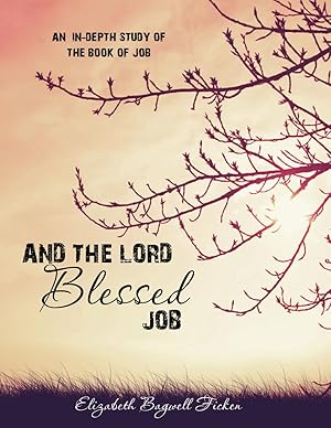 Seller image for And the Lord Blessed Job: An In-depth Study of Job (In-depth Bible Study Series by Elizabeth Ficken) for sale by Goodbooks Company
