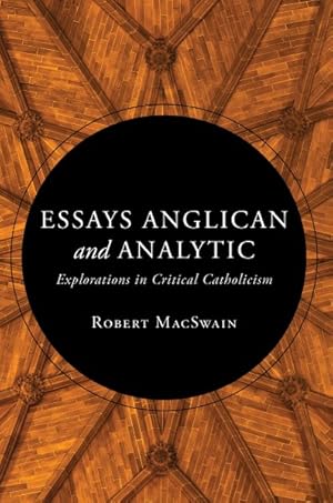 Immagine del venditore per Essays Anglican and Analytic : Explorations in Critical Catholicism venduto da GreatBookPricesUK