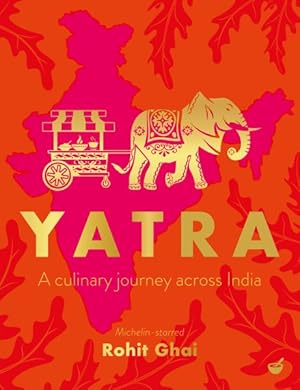 Image du vendeur pour Yatra : A Culinary Journey Across India mis en vente par GreatBookPricesUK
