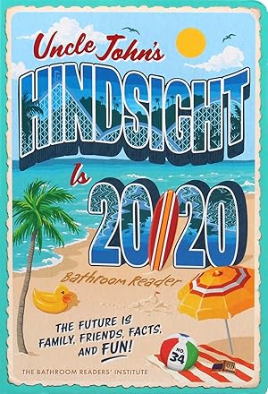 Bild des Verk�ufers f�r Uncle John's Hindsight Is 20/20 Bathroom Reader: The Future Is Family, Friends, Facts, and Fun (34) (Uncle John's Bathroom Reader Annual) zum Verkauf von Zoom Books Company