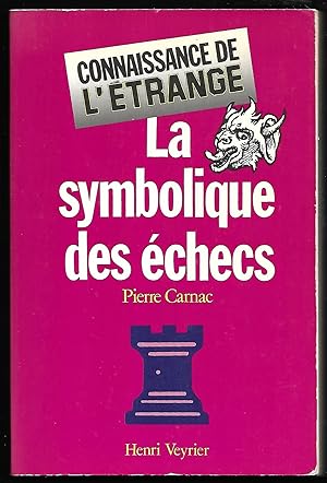 Bild des Verk�ufers f�r La symbolique des �checs. Les secrets du Jeu des rois. (= Collection "Connaissance de l'�trange" dirig�e par Xavier Pasquini.) zum Verkauf von Antiquariat Bibliomania