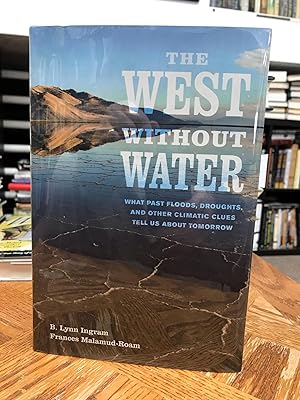 Immagine del venditore per The West Without Water: What Past Floods, Droughts, and Other Climactic Clues Tell Us About Tomorrow venduto da THE PRINTED GARDEN, ABA, MPIBA