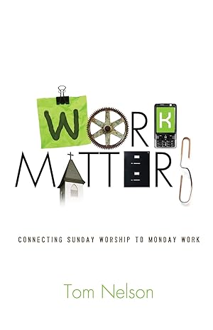 Imagen del vendedor de Work Matters: Connecting Sunday Worship to Monday Work a la venta por Goodwill