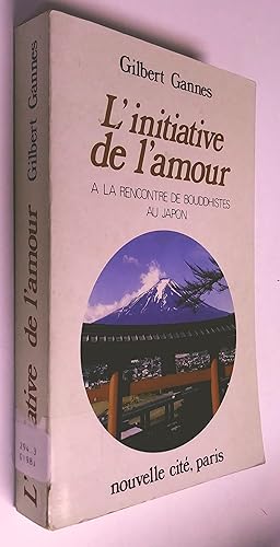 Seller image for L'Initiative de l'amour : � la rencontre de bouddhistes au Japon (initiative amour) for sale by Livresse
