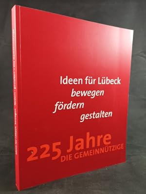 Imagen del vendedor de Ideen f�r L�beck: Bewegen. F�rdern. Gestalten: Jubil�umsschrift zum 225. Geburtstag der Gesellschaft f�r gemeinn�tzige T�tigkeit in L�beck. a la venta por ANTIQUARIAT Franke BRUDDENBOOKS