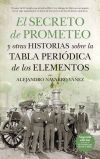 Imagen del vendedor de El secreto de Prometeo y otras historias sobre la Tabla Peri�dica de los Elementos a la venta por AG Library