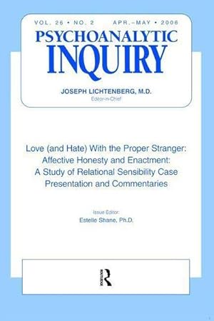 Bild des Verk�ufers f�r Love (and Hate) With the Proper Stranger: Affective Honesty and Enactment : Psychoanalytic Inquiry, 26.2 zum Verkauf von AHA-BUCH GmbH