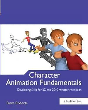 Bild des Verkufers fr Character Animation Fundamentals : Developing Skills for 2D and 3D Character Animation zum Verkauf von AHA-BUCH GmbH