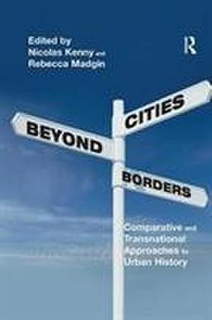Imagen del vendedor de Cities Beyond Borders : Comparative and Transnational Approaches to Urban History a la venta por AHA-BUCH GmbH