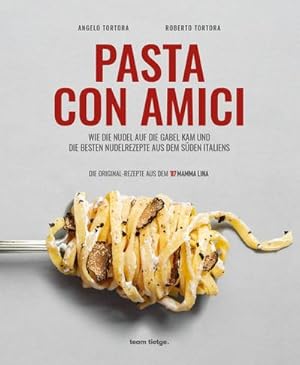 Bild des Verkufers fr PASTA CON AMICI : WIE DIE NUDEL AUF DIE GABEL KAM UND DIE BESTEN NUDELREZEPTE AUS DEM SDEN ITALIENS zum Verkauf von AHA-BUCH GmbH