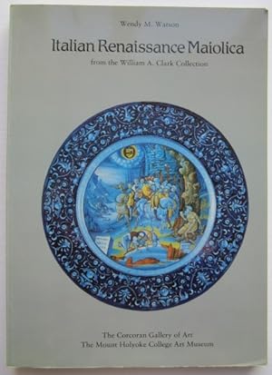Immagine del venditore per Italian Renaissance Maiolica from the William A. Clark Collection venduto da K Books Ltd ABA ILAB