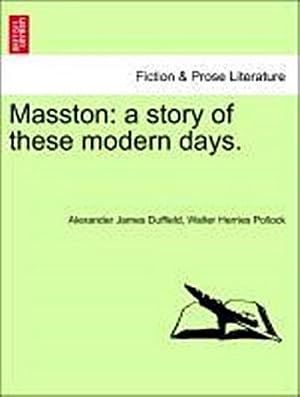 Imagen del vendedor de Masston : A Story of These Modern Days. a la venta por AHA-BUCH GmbH