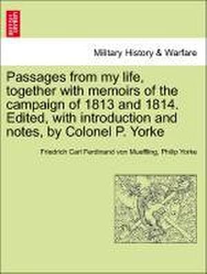 Bild des Verk�ufers f�r Passages from My Life, Together with Memoirs of the Campaign of 1813 and 1814. Edited, with Introduction and Notes, by Colonel P. Yorke zum Verkauf von AHA-BUCH GmbH