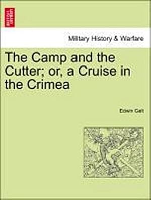 Seller image for The Camp and the Cutter; Or, a Cruise in the Crimea for sale by AHA-BUCH GmbH