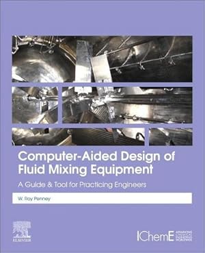 Bild des Verkufers fr Computer-Aided Design of Fluid Mixing Equipment : A Guide and Tool for Practicing Engineers zum Verkauf von AHA-BUCH GmbH