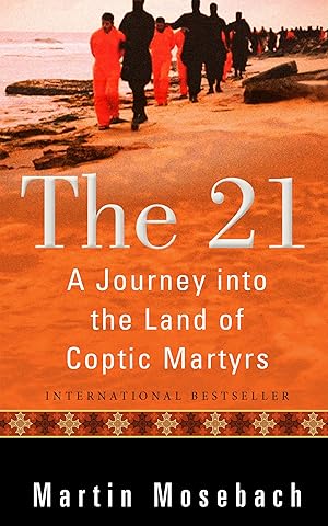 Immagine del venditore per The 21: A Journey into the Land of Coptic Martyrs venduto da clickgoodwillbooks