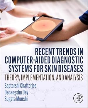 Immagine del venditore per Recent Trends in Computer-aided Diagnostic Systems for Skin Diseases : Theory, Implementation, and Analysis venduto da AHA-BUCH GmbH