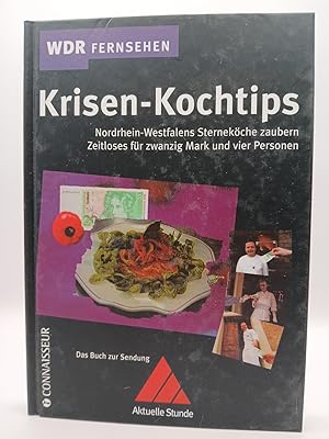 Bild des Verk�ufers f�r Krisen-Kochtips Nordrhein-Westfalens Sternek�che zaubern Zeitloses f�r zwanzig Mark und vier Personen zum Verkauf von butzle