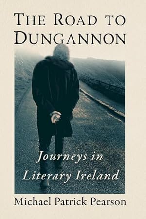 Imagen del vendedor de The Road to Dungannon : Journeys in Literary Ireland a la venta por AHA-BUCH GmbH