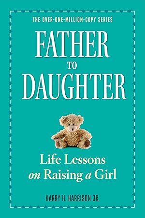 Immagine del venditore per Father to Daughter, Revised Edition: Life Lessons on Raising a Girl venduto da Blue Vase Books