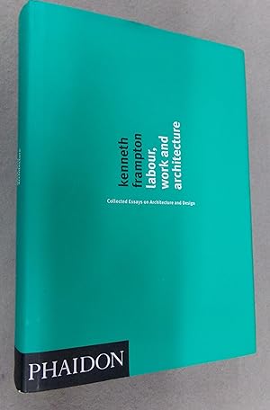 Seller image for Labour, Work and Architecture: Collected Essays on Architecture and Design for sale by Baggins Book Bazaar Ltd