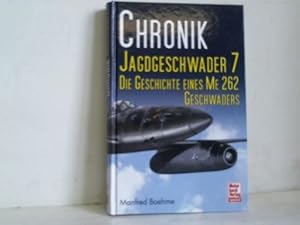 Bild des Verkufers fr Chronik Jagdgeschwader 7 - Die Geschichte eines ME-262-Geschwaders zum Verkauf von Celler Versandantiquariat