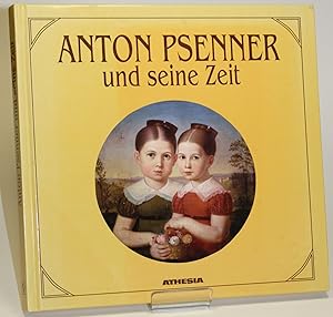 Seller image for Anton Psenner und seine Zeit. Bildmonographie zu Anton Psenners 200. Geburts- und 125. Todesjahr. for sale by Antiquariat Gallus / Dr. P. Adelsberger