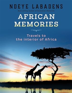 Immagine del venditore per African Memories : Travels to the Interior of Africa venduto da GreatBookPrices