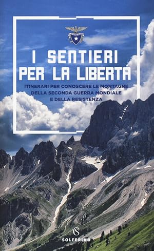 Imagen del vendedor de I Sentieri Per La Liberta. Itinerari Per Conoscere Le Montagne Della Seconda Guerra Mondiale E Della a la venta por Piazza del Libro