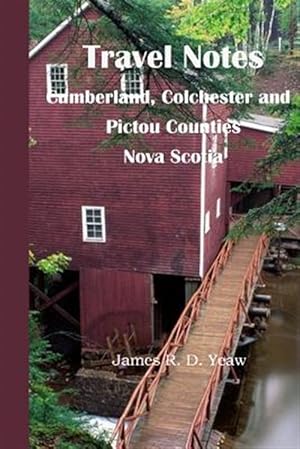 Seller image for Travel Notes Cumberland, Colchester and Pictou Counties of Nova Scotia for sale by GreatBookPricesUK