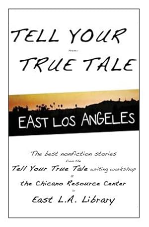 Seller image for Tell Your True Tale : East Los Angeles for sale by GreatBookPricesUK