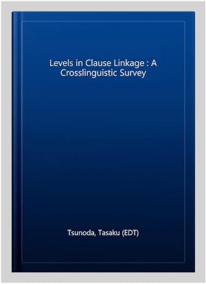Immagine del venditore per Levels in Clause Linkage : A Crosslinguistic Survey venduto da GreatBookPrices