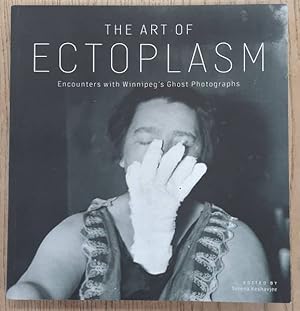 Immagine del venditore per Art of Ectoplasm, Encounters With Winnipeg's Ghost Photographs venduto da Frans Melk Antiquariaat