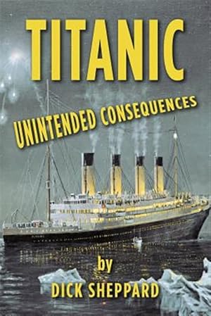 Immagine del venditore per Titanic, Unintended Consequences venduto da GreatBookPricesUK