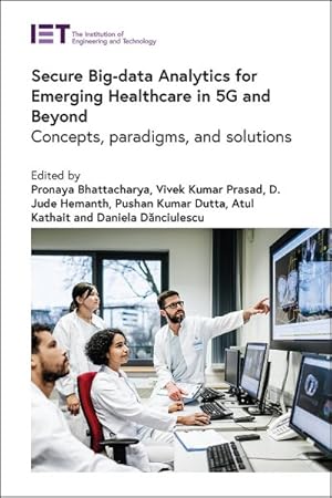 Seller image for Secure Big-data Analytics for Emerging Healthcare in 5g and Beyond : Concepts, Paradigms, and Solutions for sale by GreatBookPrices