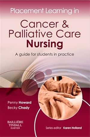 Bild des Verk�ufers f�r Placement Learning in Cancer and Palliative Care Nursing : A Guide for Students in Practice zum Verkauf von GreatBookPrices