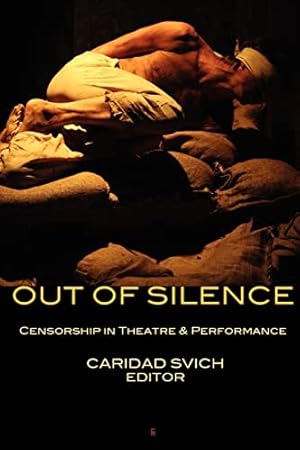 Bild des Verk�ufers f�r Out of Silence: Censorship in Theatre & Performance zum Verkauf von WeBuyBooks