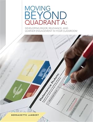 Seller image for Moving Beyond Quadrant A : Developing Rigor, Relevance, and Learner Engagement in Your Classroom for sale by GreatBookPrices