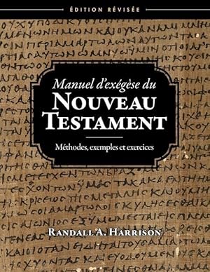 Bild des Verk�ufers f�r Manuel d ex�g�se du Nouveau Testament: M�thodes, exemples et exercices, Edition r�vis�e zum Verkauf von moluna
