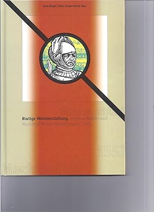 Immagine del venditore per Blutige Weichenstellung. Massenschlacht und Machtkalk�l bei Sievershausen 1553 venduto da Antiquariat B�cherl�we