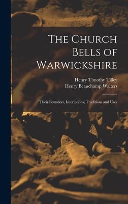 Bild des Verk�ufers f�r The Church Bells of Warwickshire Their Founders, Inscriptions, Traditions and Uses zum Verkauf von moluna