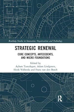 Seller image for Strategic Renewal: Core Concepts, Antecedents, and Micro Foundations (Routledge Studies in Innovation, Organizations and Technology) for sale by WeBuyBooks