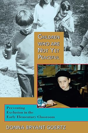 Imagen del vendedor de Children Who Are Not Yet Peaceful: Preventing Exclusion in the Early Elementary Classroom a la venta por Aspen Book Co.